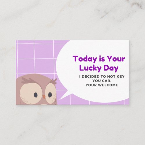 Today is Your Lucky Day I didnt Key Your Car Business Card