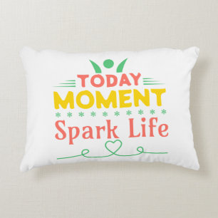 Today Moment, Spark Life Accent Pillow