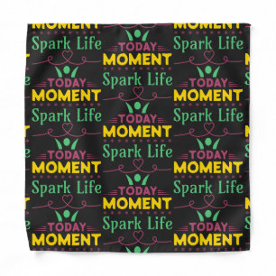 Today Moment, Spark Life Bandana