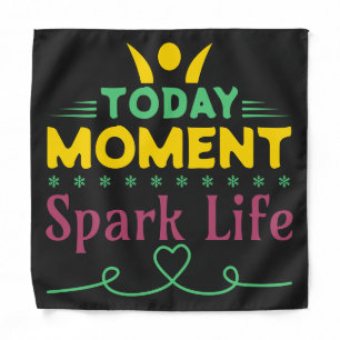 Today Moment, Spark Life Bandana