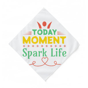 Today Moment, Spark Life Bandana
