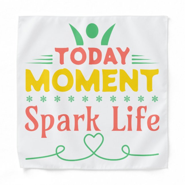Today Moment, Spark Life Bandana (Front)
