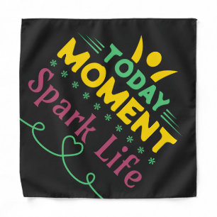 Today Moment, Spark Life Bandana
