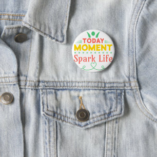 Today Moment, Spark Life Button