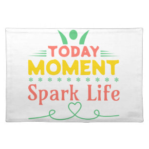 Today Moment, Spark Life Cloth Placemat