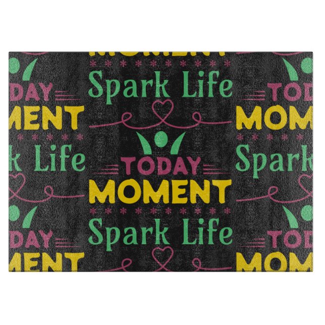 Today Moment, Spark Life Cutting Board (Front)