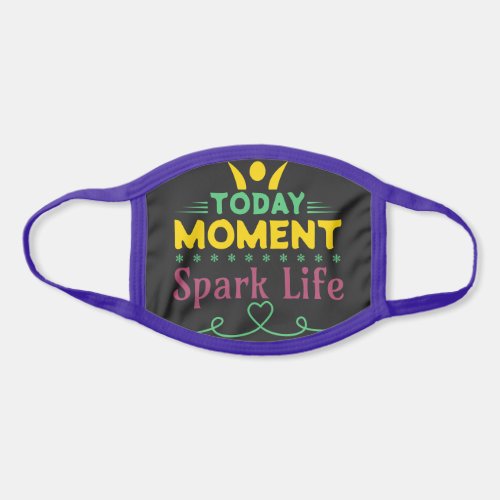 Today Moment Spark Life Face Mask