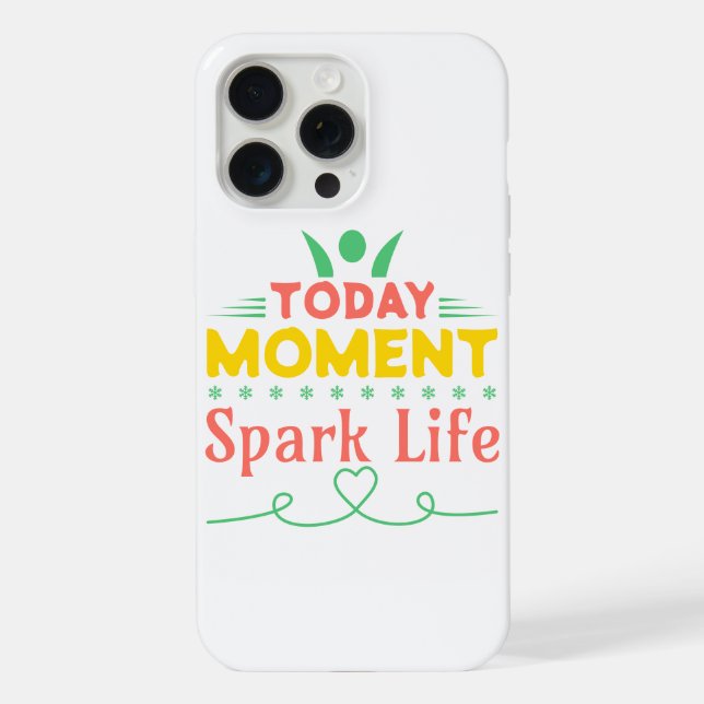 Today Moment, Spark Life iPhone Case (Back)