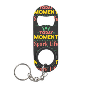 Today Moment, Spark Life Keychain Bottle Opener