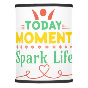 Today Moment, Spark Life Lamp Shade