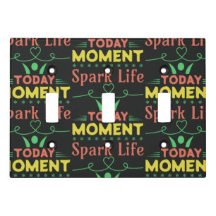 Today Moment, Spark Life Light Switch Cover
