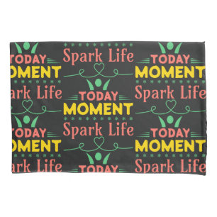 Today Moment, Spark Life Pillow Case