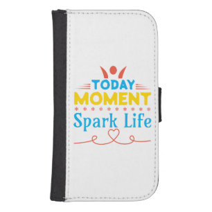 Today Moment, Spark Life Galaxy S4 Wallet Case