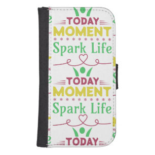 Today Moment, Spark Life Galaxy S4 Wallet Case