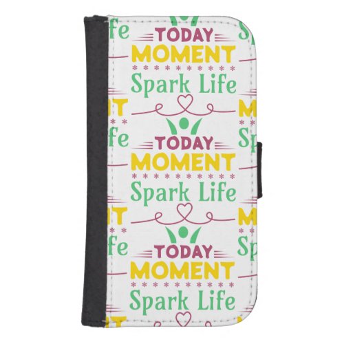 Today Moment Spark Life Galaxy S4 Wallet Case
