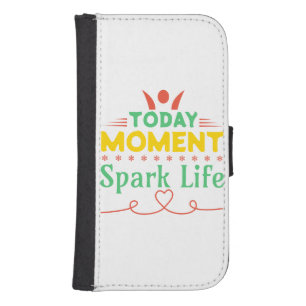 Today Moment, Spark Life Galaxy S4 Wallet Case