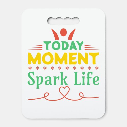 Today Moment Spark Life Seat Cushion