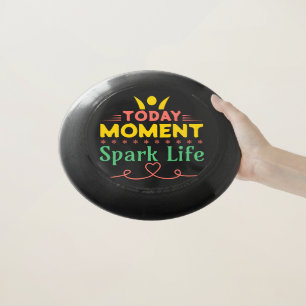 Today Moment, Spark Life Wham-O Frisbee