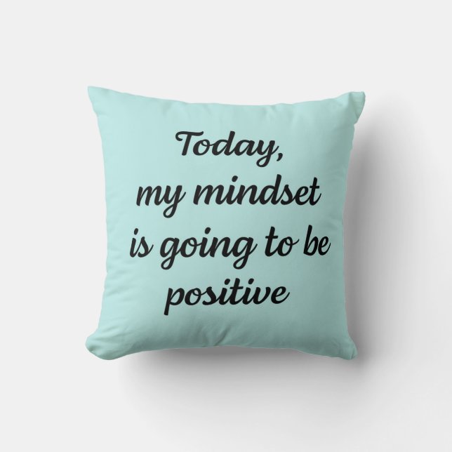 Today my mindset is going to be positive  throw pillow (Front)