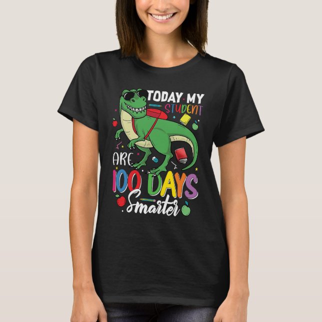 Today My Student Are 100 Days Smarter T-Shirt (Front)