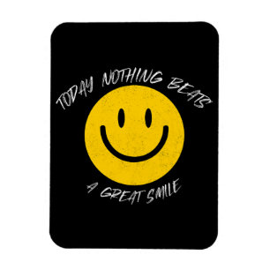 Today Nothing Beats a Great Smile Magnet