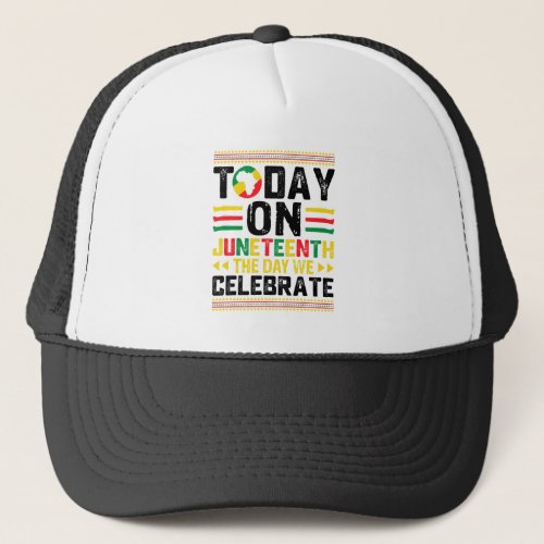 Today on Juneteenth the day we celebrate Trucker Hat