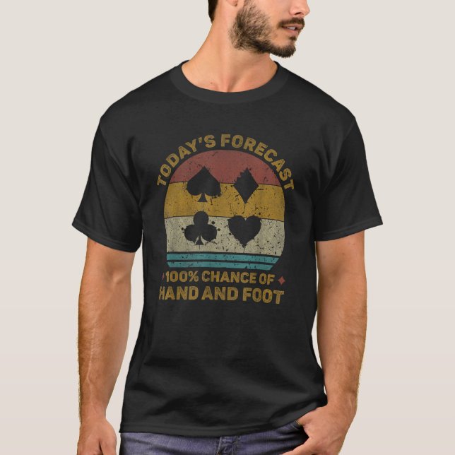 Today s Forecast Funny Hand And Foot Card Game  T-Shirt (Front)