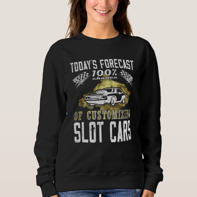 Today´s Forecast mini car hobby Toy Car Racing Sweatshirt (Front)