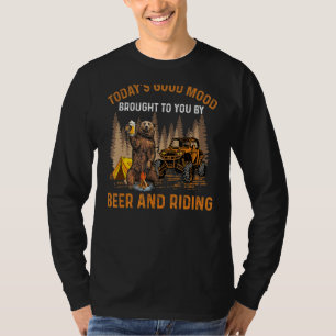 Today S Good Mood Brought To You By Beer And Ridin T-Shirt