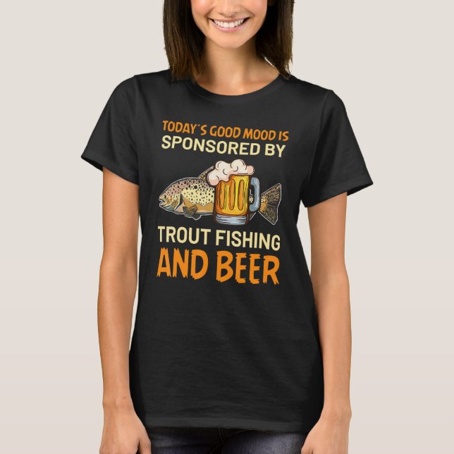 Today´s good mood is sponsored by Trout Fishing an T-Shirt (Front)