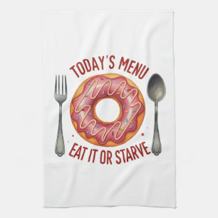 Today’s Menu: Eat It or Starve – Funny Pink Donut Kitchen Towel