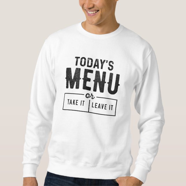 Today’s Menu Sweatshirt (Front)