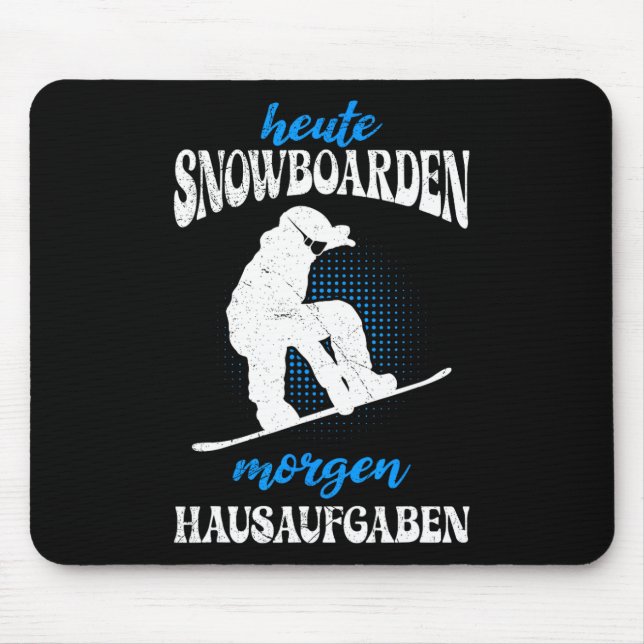 Today Snowboarding Tomorrow Home Tasks Snowboard  Mouse Pad (Front)