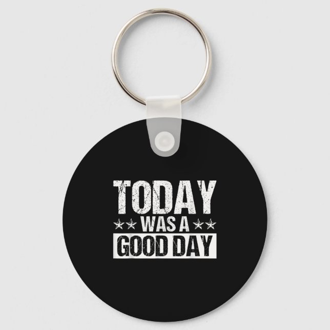 Today Was A Good Day Motivational Insring Quote  Keychain (Front)