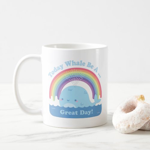 Today Whale Be A Great Day Cute Positive Vibes Coffee Mug