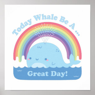 Today Whale Be A Great Day, Good Vibes Poster