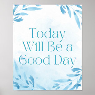 Today Will Be a Good Day Motivational Poster