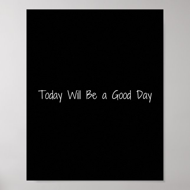 Today Will Be a Good Day Motivational Poster (Front)