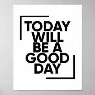 Today Will Be A Good Day Positive Poster