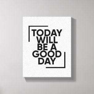 Today Will Be A Good Day Positive Quote Wall Art