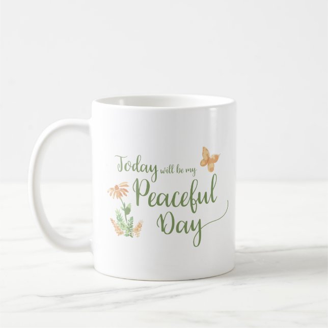 Today will be my Peaceful Day Coffee Mug (Left)