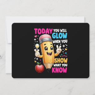 Today You Will Glow When You Show What You Know  Invitation