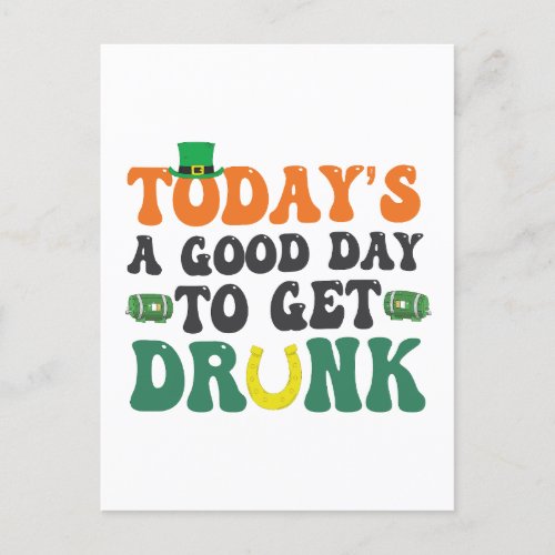Todays a Good Day To Get Drunk Funny St Patrick  Invitation Postcard