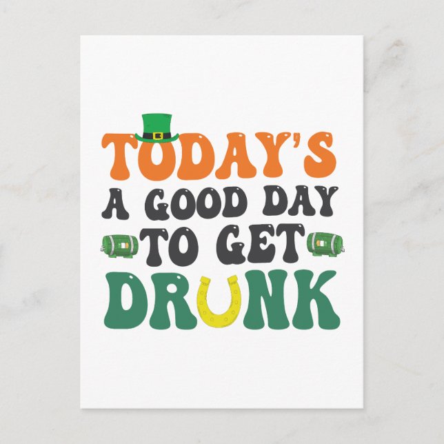 Today's a Good Day To Get Drunk Funny St Patrick  Invitation Postcard (Front)