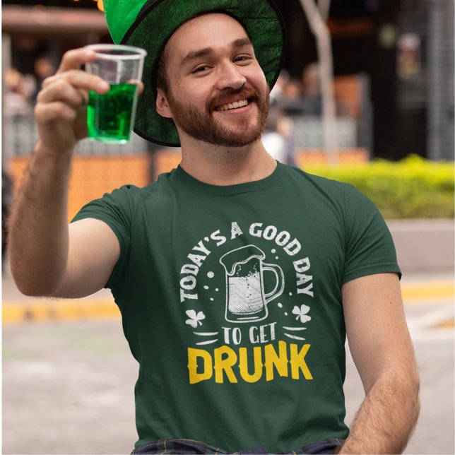 Today's a Good Day To Get Drunk Funny St Patrick's T-Shirt (Creator Uploaded)