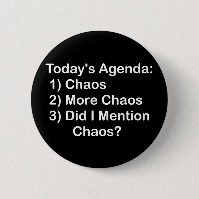 Today's Agenda: Chaos Pinback Button (Front)