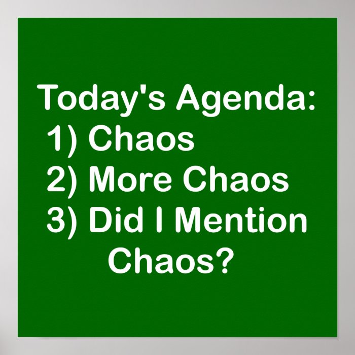 Today's Agenda Chaos Posters