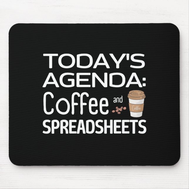 Today's Agenda: Coffee and Spreadsheets  Mouse Pad (Front)