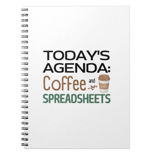 Todays Agenda Coffee and Spreadsheets Notebook