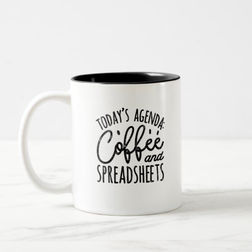 Todays Agenda Coffee And Spreadsheets Two_Tone Coffee Mug